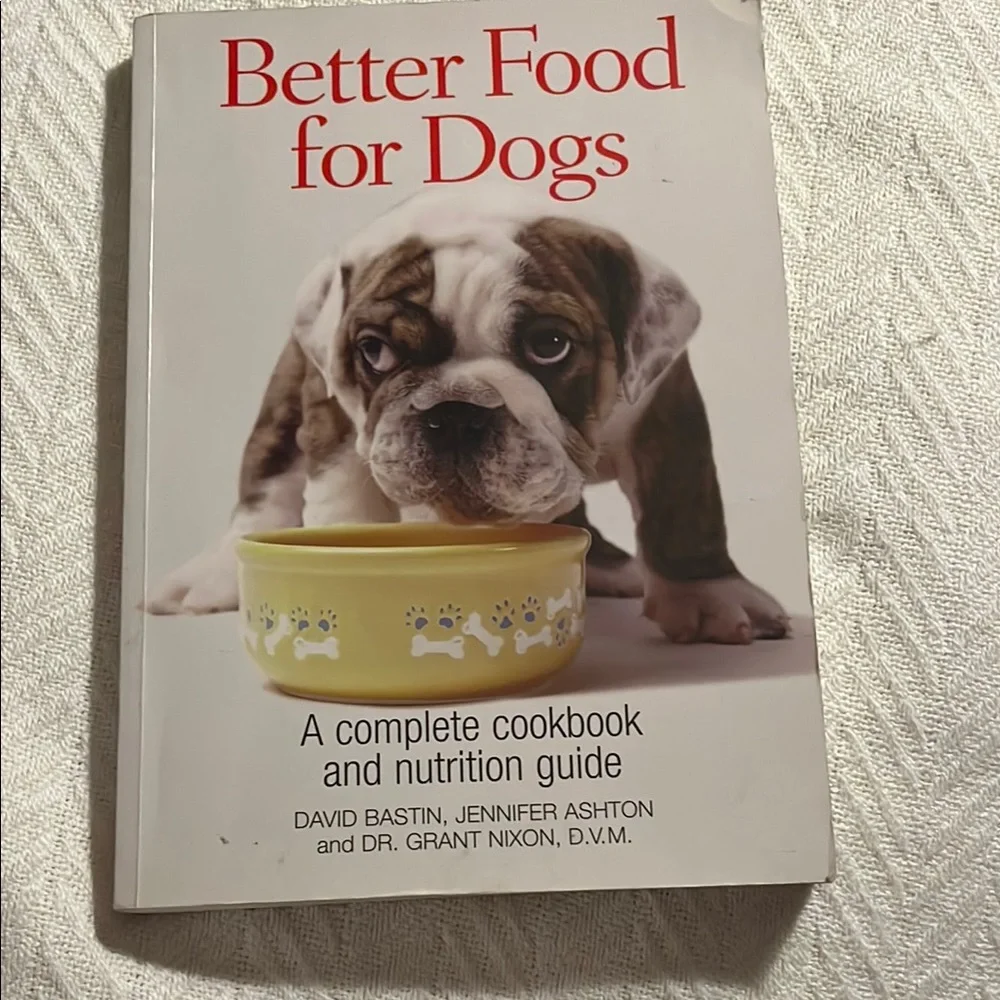 Better Food for Dogs Cookbook Includes Recipes & Nutrition - 224 Pages